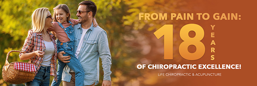 Life and Chiropractic & Acupuncture - 18th Anniversary